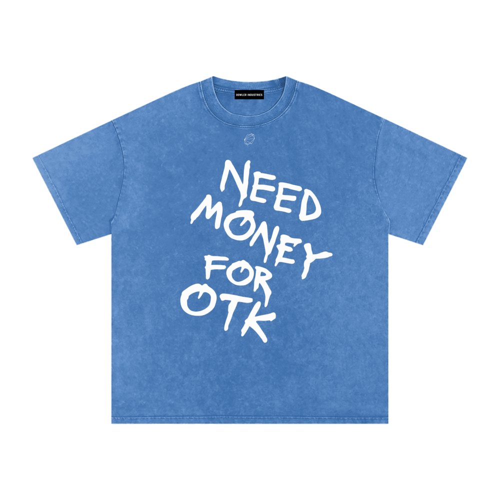 Need Money For OTK Tee — Light Blue — Front